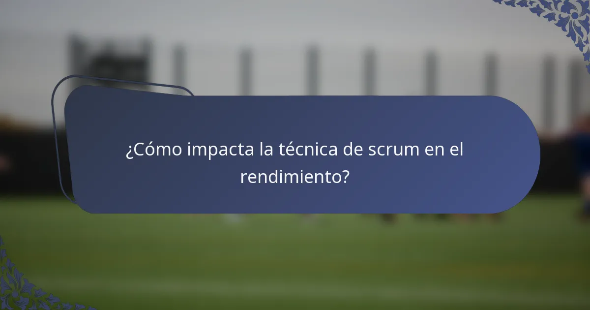 ¿Cómo impacta la técnica de scrum en el rendimiento?