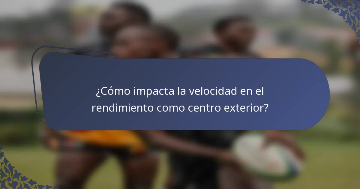 ¿Cómo impacta la velocidad en el rendimiento como centro exterior?