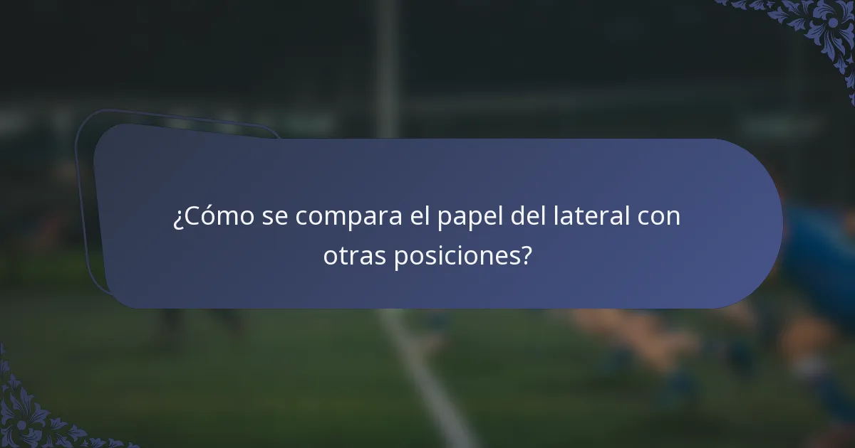 ¿Cómo se compara el papel del lateral con otras posiciones?
