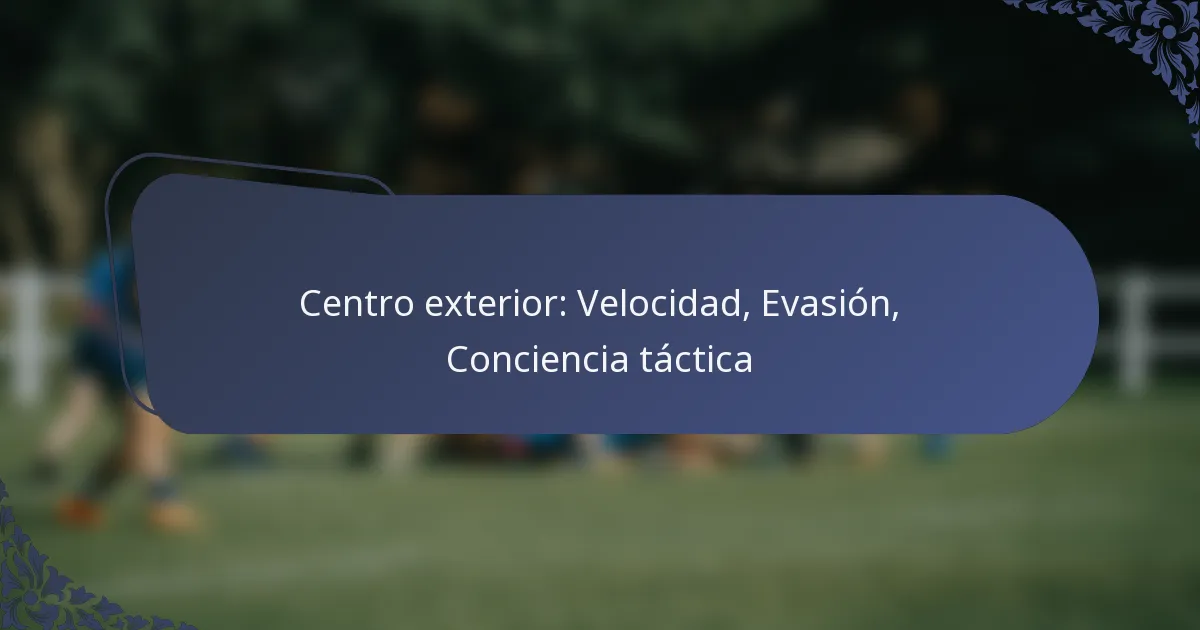 Centro exterior: Velocidad, Evasión, Conciencia táctica