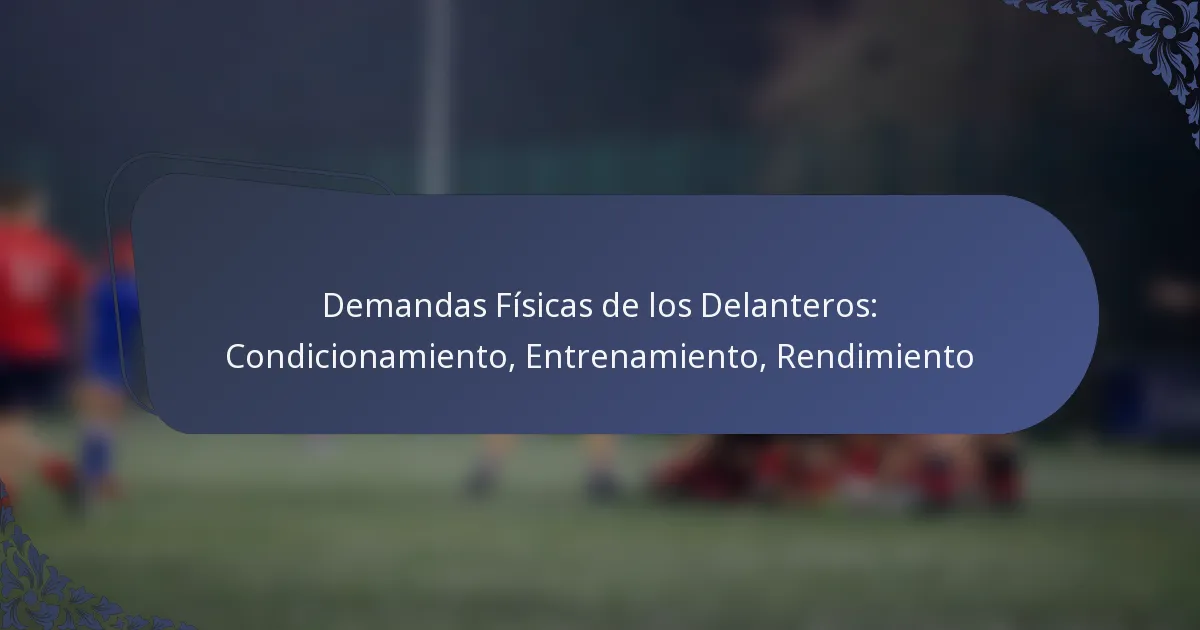 Demandas Físicas de los Delanteros: Condicionamiento, Entrenamiento, Rendimiento
