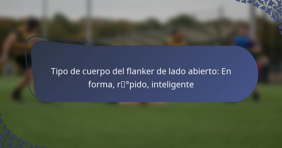 Tipo de cuerpo del flanker de lado abierto: En forma, rápido, inteligente