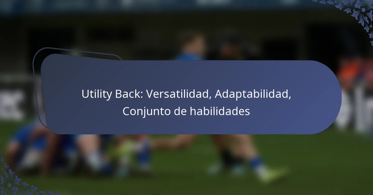 Utility Back: Versatilidad, Adaptabilidad, Conjunto de habilidades