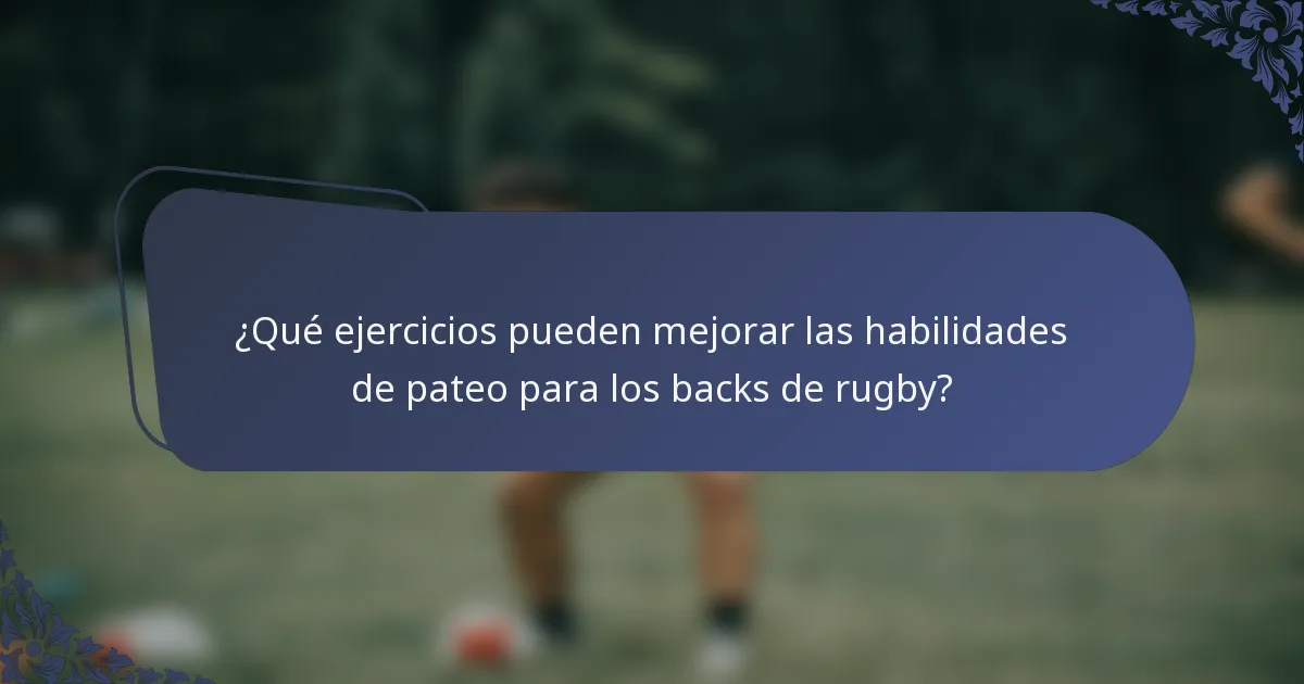¿Qué ejercicios pueden mejorar las habilidades de pateo para los backs de rugby?