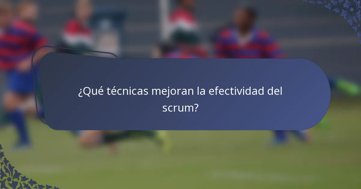 ¿Qué técnicas mejoran la efectividad del scrum?